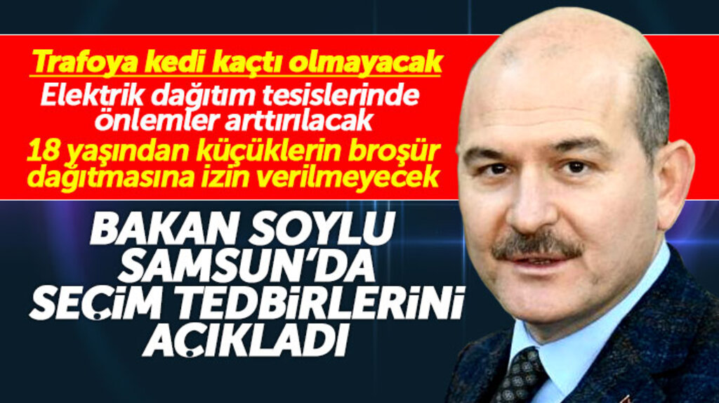 Süleyman Soylu Samsun'da 31 Mart yerel seçimleri için alınacak güvenlik önlemlerini açıkladı