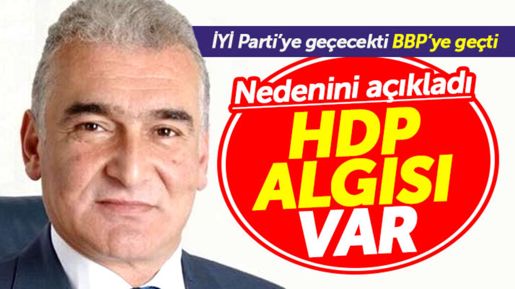 BBP Avyacık adayı Erdal Avcı İYİ Parti'ye geçmeme nedenini 'HDP algısı var' diyerek açıkladı
