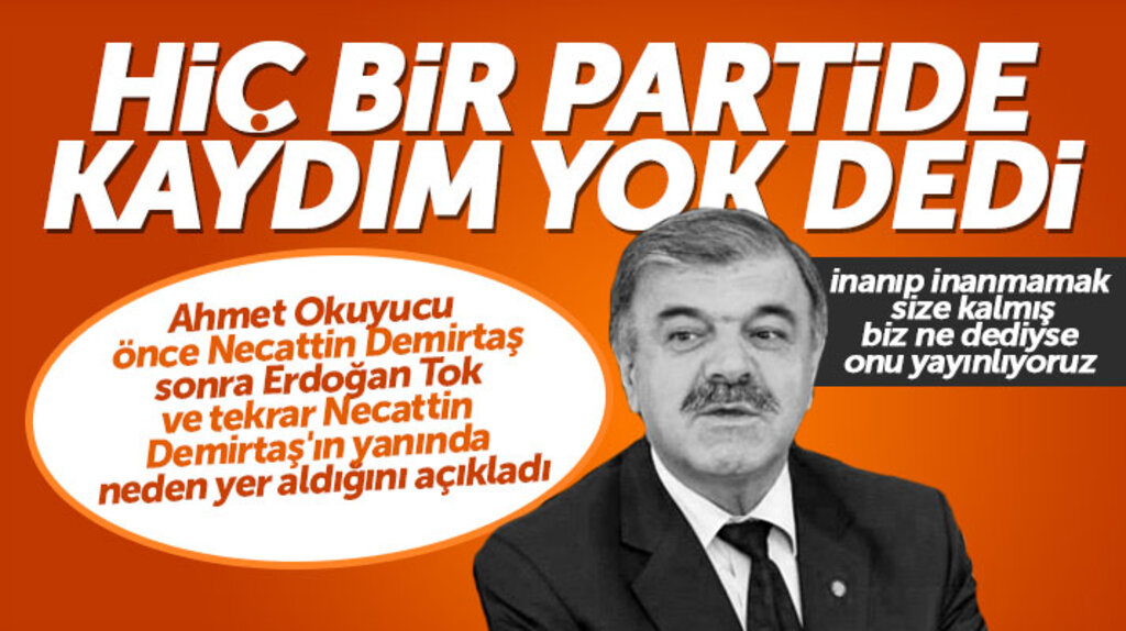 Ahmet Okuyucu önce Demirtaş, sonra Tok ve tekrar Demirtaş'a neden destek verdiğini açıkladı