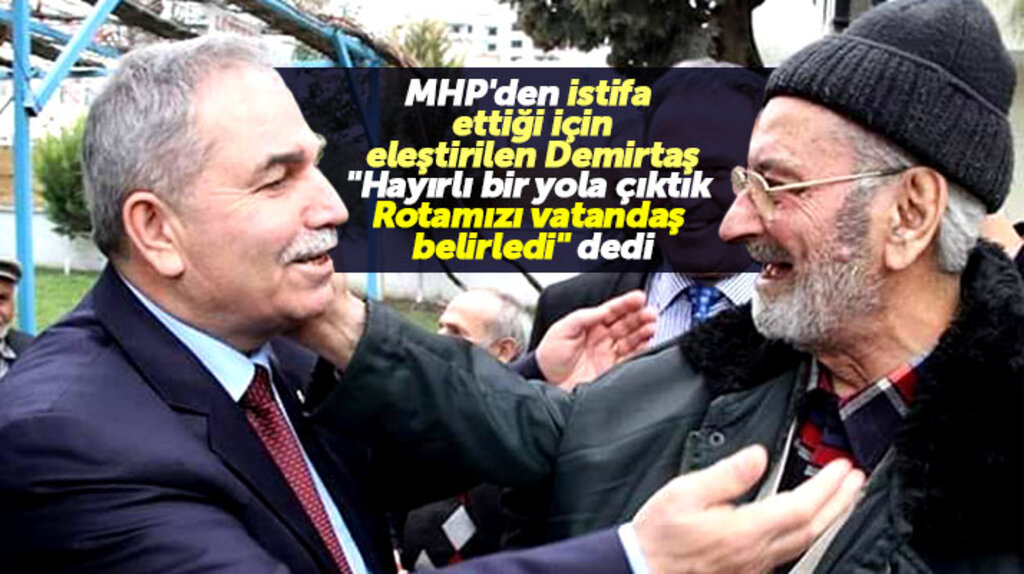MHP'den istifa eden Necattin Demirtaş'tan rotamızı vatandaş belirledi açıklaması