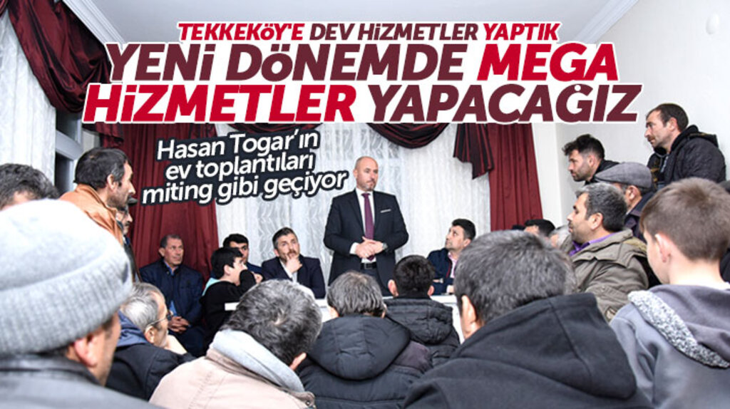 Tekkeköy Belediye Başkanı Togar: Dev hizmetler yaptık, yeni dönemde mega hizmetler yapacağız
