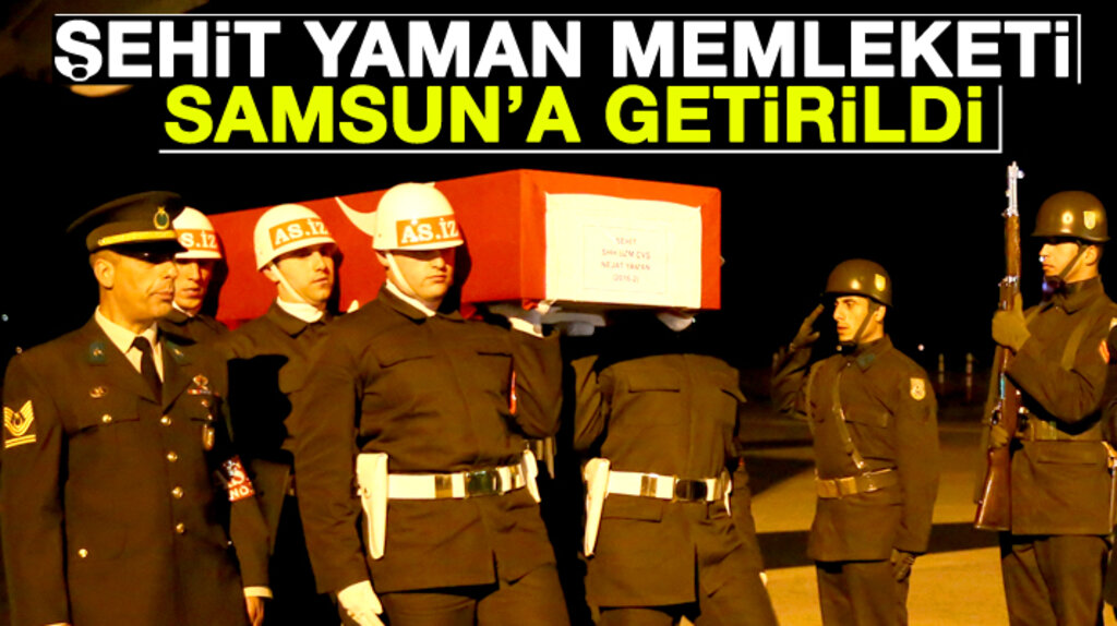 Samsun Tekkeköy doğumlu şehit Nejat Yaman'ın cenazesi memleketine getirildi