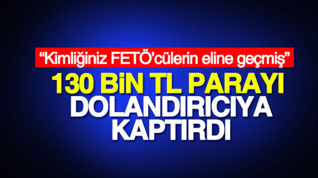 Samsun Bafra'da FETÖ adıyla telefon dolandırıcılığı: 130 bin lira parayı kaptırdı