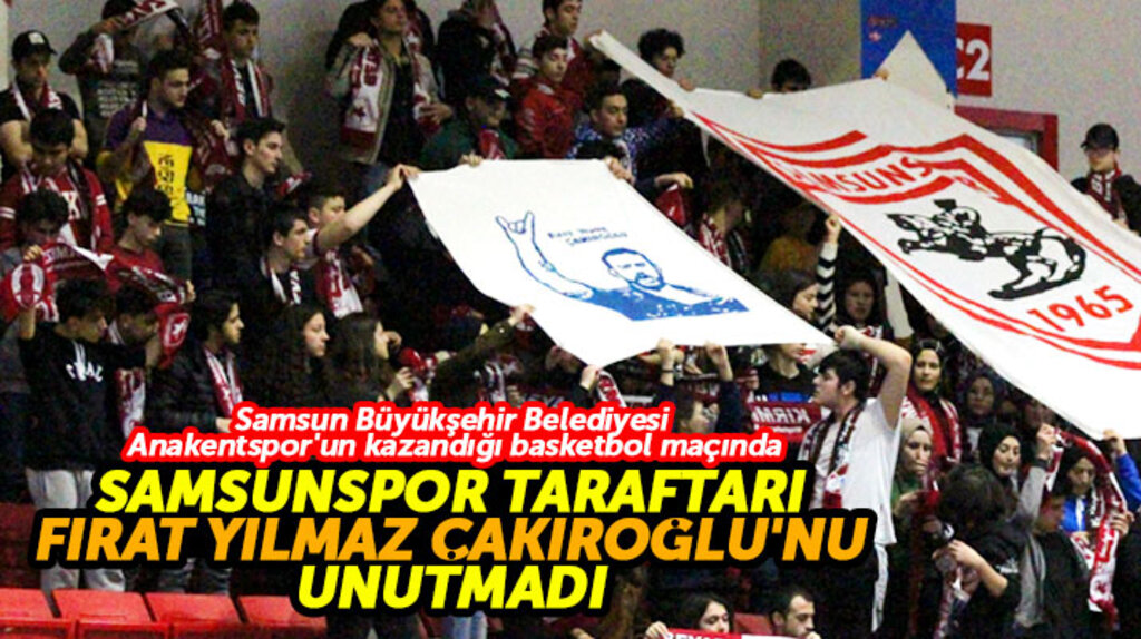 Samsun Büyükşehir Belediyesi Anakentspor maçında Fırat Yılmaz Çakıroğlu pankartı açıldı