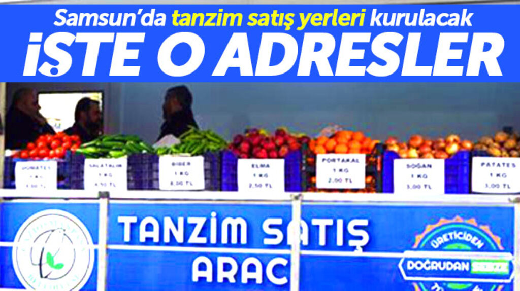 Samsun'da tanzim satış yerleri kurulacak! İşte Samsun'ta tanzim satış yerlerinin adresleri