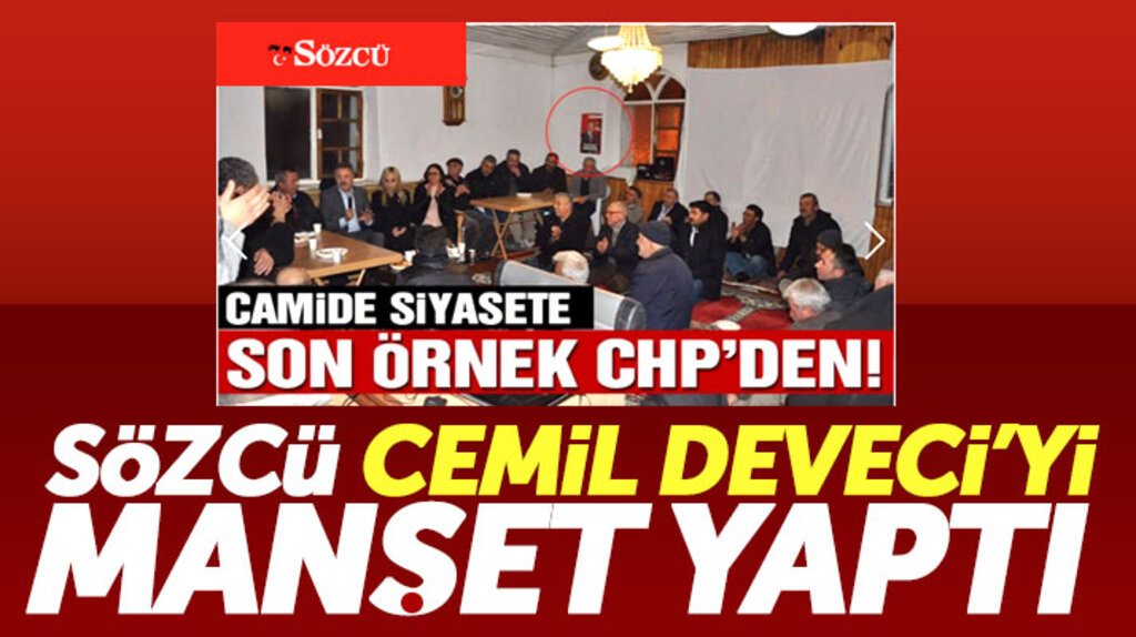 Sözcü Gazetesi CHP Atakum adayı Cemil Deveci'nin camide siyaset yaptığını yazdı