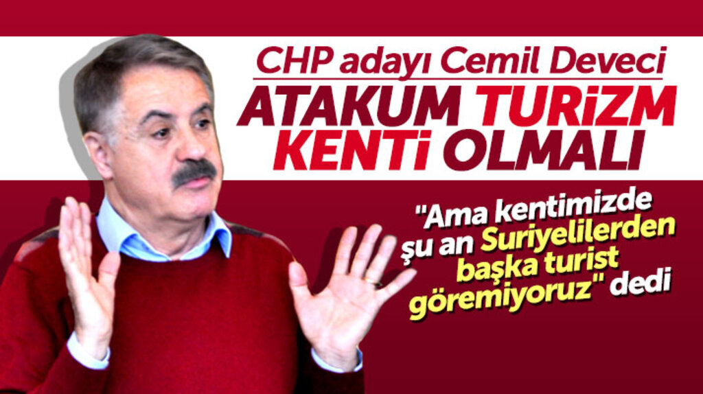 CHP Atakum adayı Cemil Deveci'den turizm eleştirisi! Suriyelilerden başka turist göremiyoruz