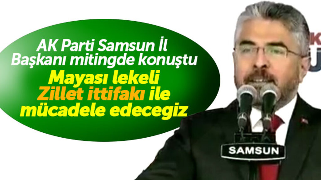AK Parti Samsun İl Başkanı Ersan Aksu: Mayası lekeli Zillet İttifakıyla mücadele edeceğiz