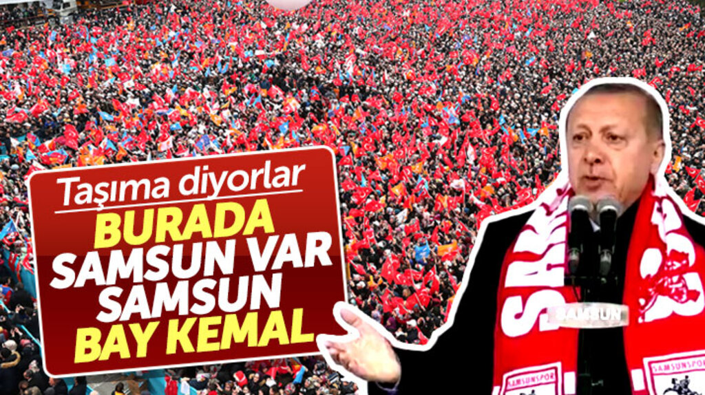 Erdoğan mitingine katılanlara taşıma diyenlere Samsun'dan tepki gösterdi