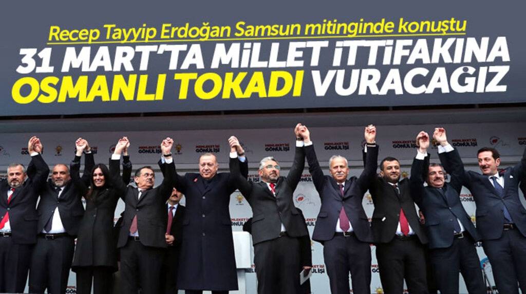 Erdoğan Samsunlulardan 31 Mart'ta Millet İttifakına Osmanlı tokadı vurmalarını istedi