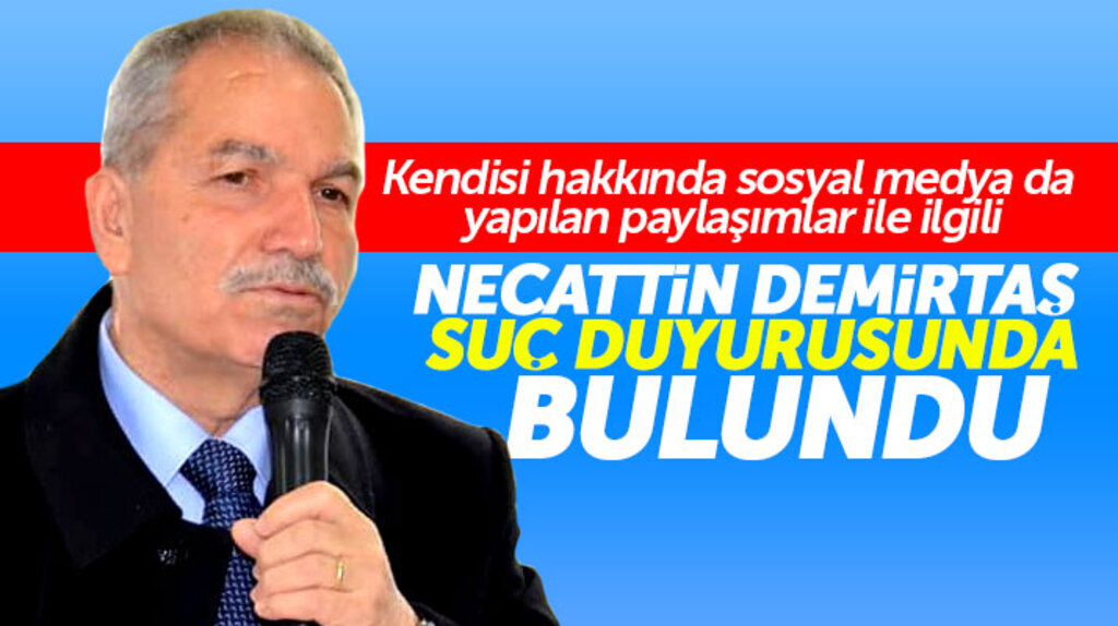 Necattin Demirtaş sosyal medyada kendisi ile ilgili paylaşımlara suç duyurusunda bulundu