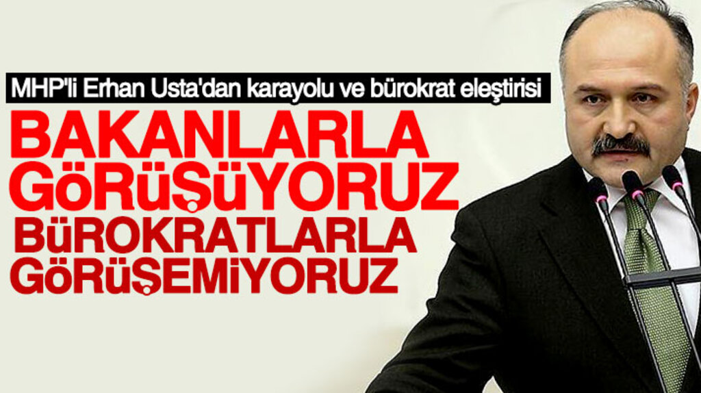 MHP'li Erhan Usta'dan karayolu ve bürokrat eleştirisi