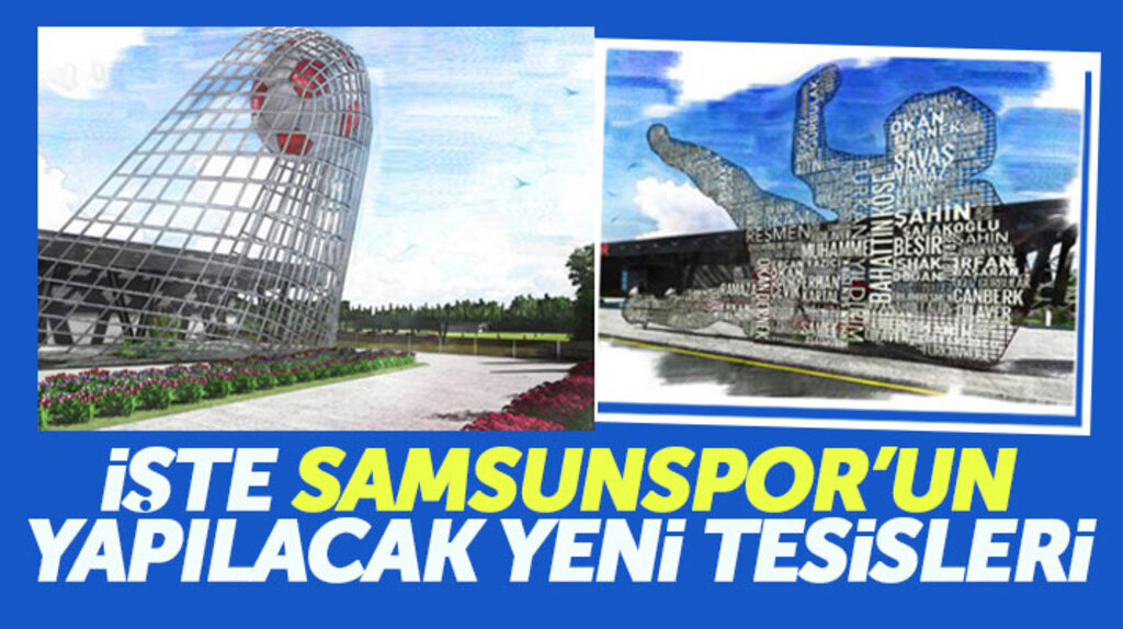 Samsunspor için planlanan yeni tesisler göz kamaştırdı