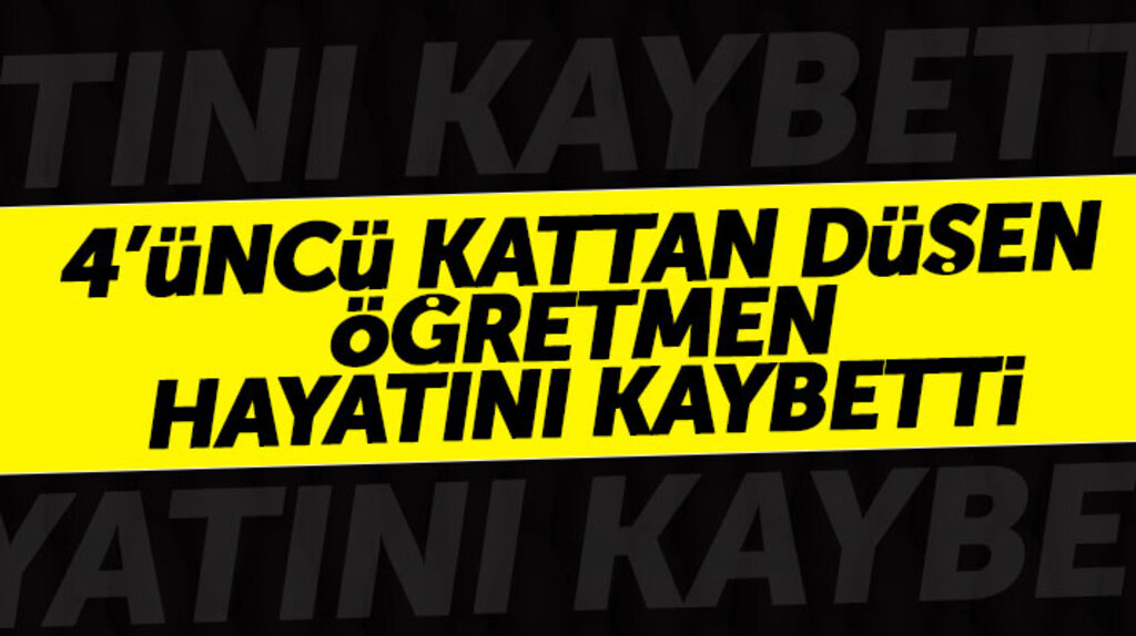 Samsun'da 4'üncü kattan düşen öğretmen Feridun Keskin yaşamını yitirdi