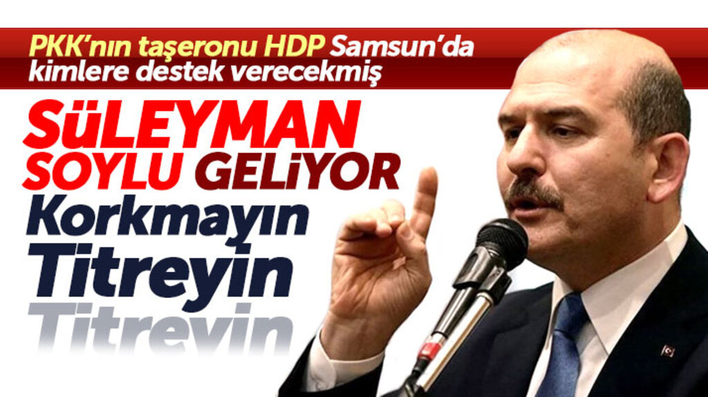 İçişleri Bakanı Süleyman Soylu, seçim mitingi için Samsun'a geliyor
