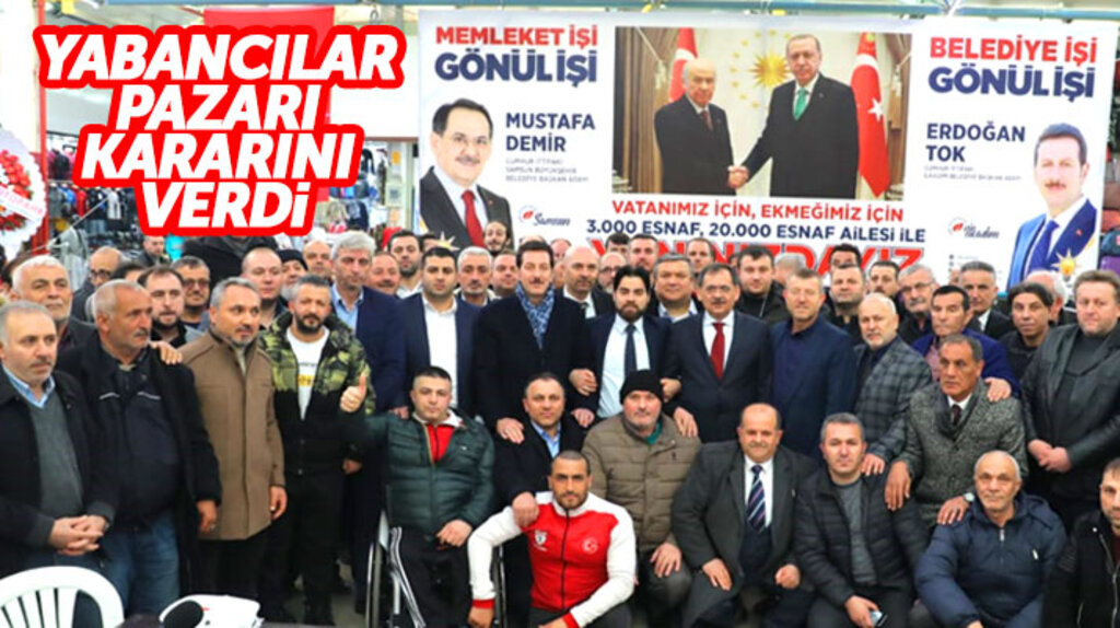 Samsun'da 3 bin esnafın bulunduğu Yabancılar Pazarı Cumhur İttifakına destek kararı aldı