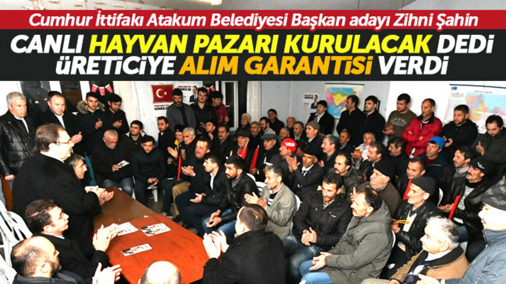 Atakum adayı Zihni Şahin canlı hayvan pazarı kurulacak dedi üreticiye alım garantisi verdi