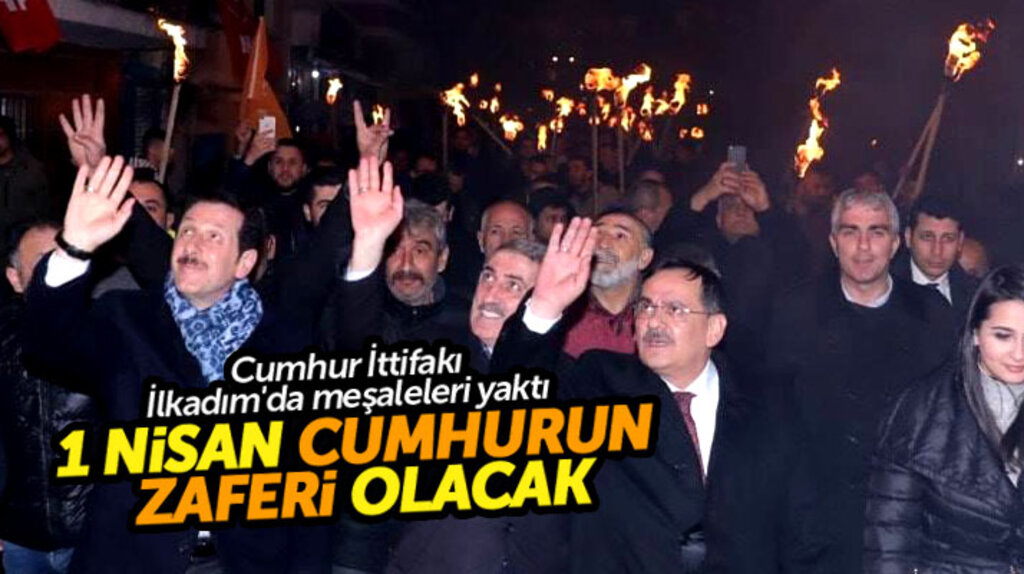 Samsun'da Cumhur İttifakı İlkadım'da meşaleleri yaktı! 31 Mart Cumhurun zaferi olacak