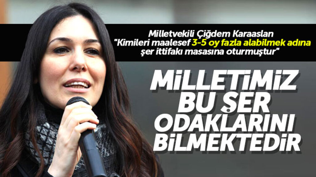 AK Parti Genel Başkan Yardımcısı Çiğdem Karaaslan: Milletimiz şer odaklarını bilmektedir