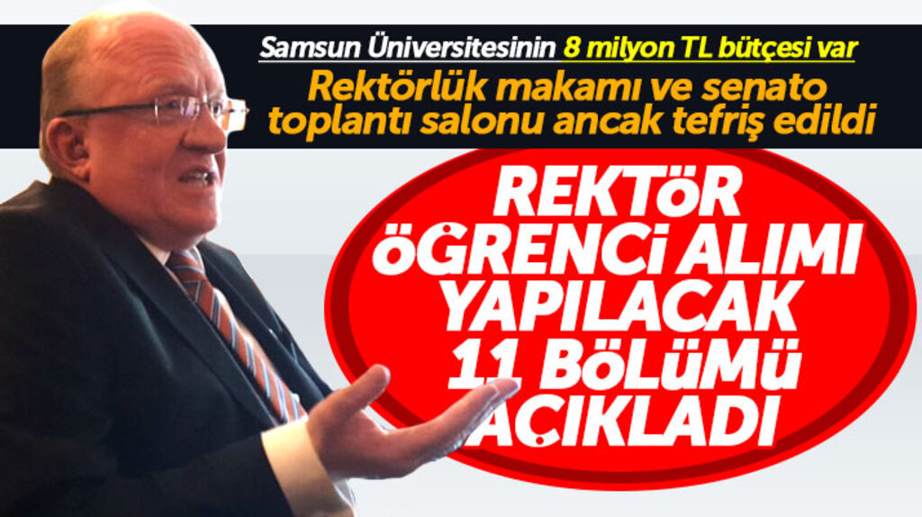 Samsun Üniversitesi Rektörü Mahmut Aydın açıkladı! 11 bölüme öğrenci alımı yapılacak