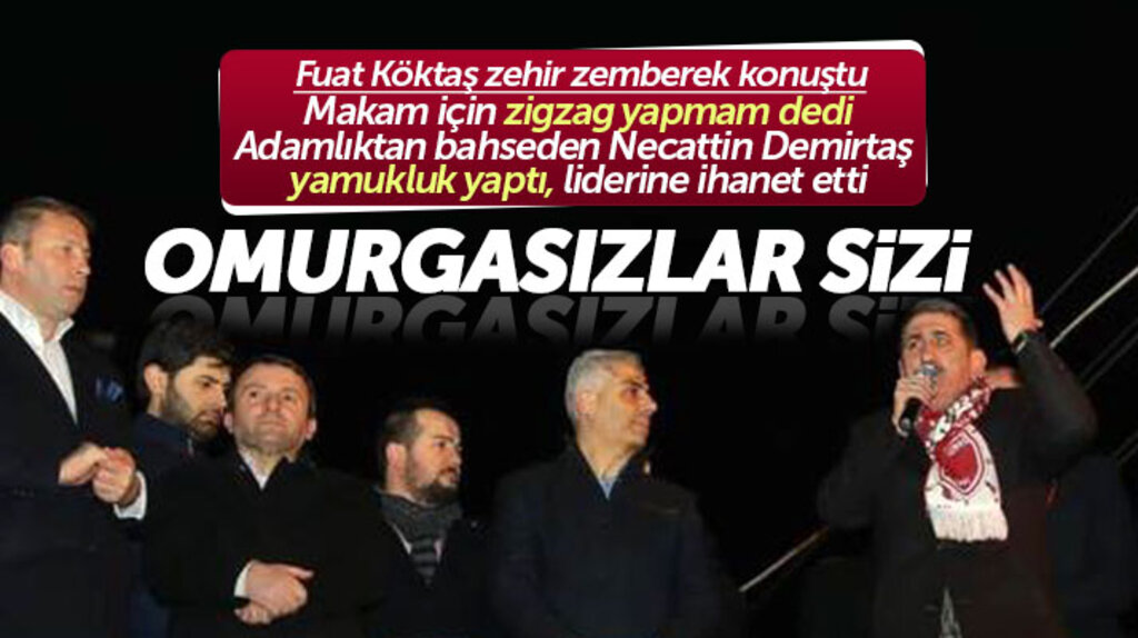 Fuat Köktaş'tan Necattin Demirtaş'a sert tepki! Yamukluk yaptı liderine ihanet etti