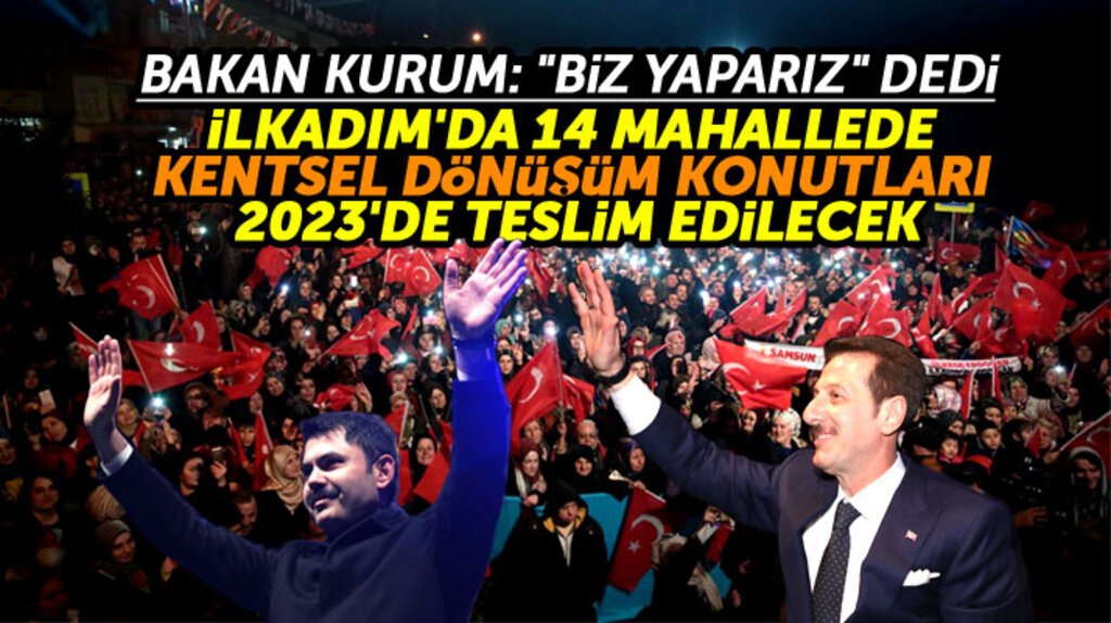 Samsun'un İlkadım ilçesine bağlı 14 mahallede kentsel dönüşüm konutları 2023'de teslim edilecek