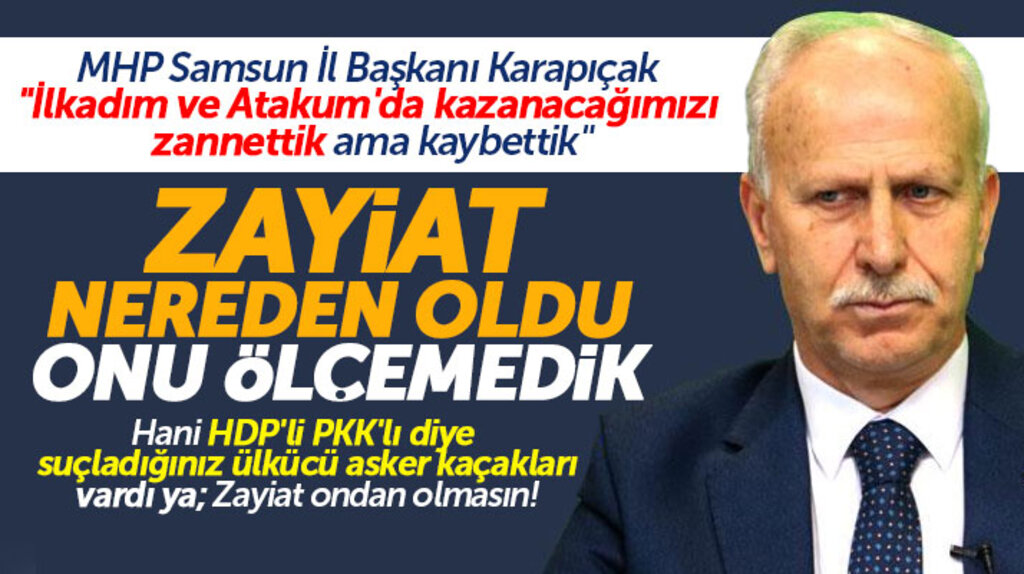 MHP Samsun İl Başkanı Karapıçak: İlkadım ve Atakum'u kazanacağız zannettik ama kaybettik
