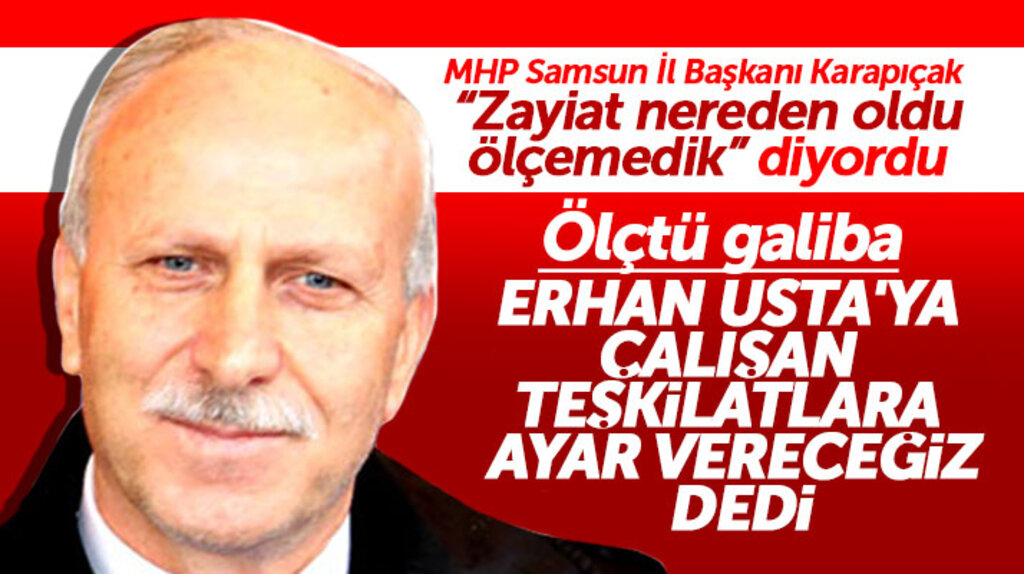 MHP Samsun İl Başkanı Karapıçak Erhan Usta'ya çalışan teşkilatlara ayar verileceğini açıkladı