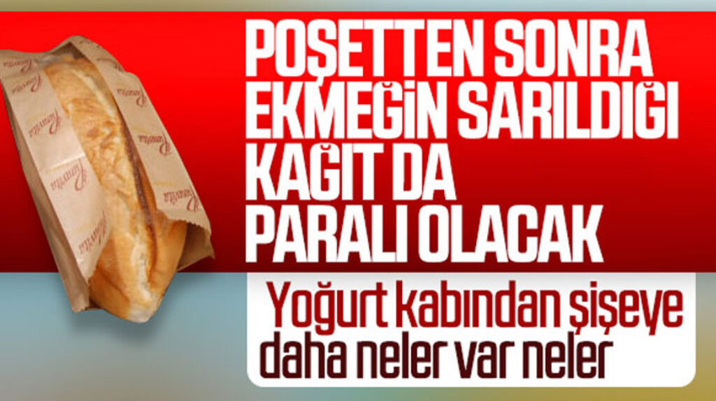 Plastik poşetten sonra ekmeğin sarıldığı kağıt ve yoğurt kabıda paralı olacak