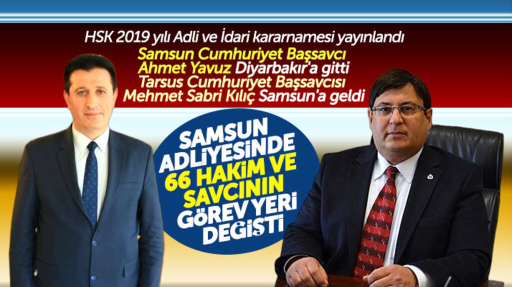 Samsun Başsavcısı Ahmet Yavuz Diyarbakır'a, Tarsus Başsavcısı Kılıç ise Samsun'a atandı