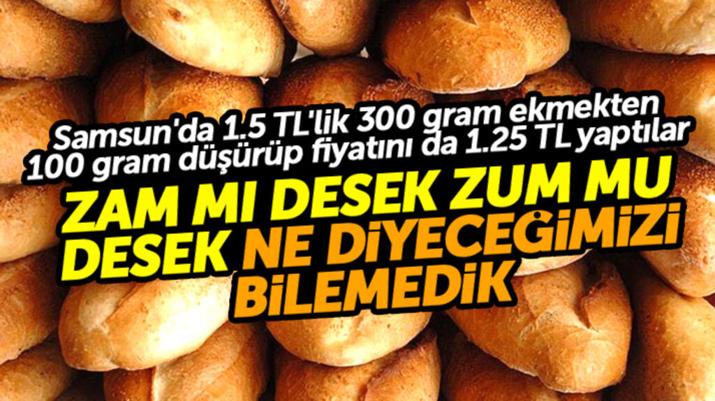 Samsun'da 1.5 TL'den satılan 300 gramlık ekmek 200 grama düşürülerek fiyatı da 1.25 TL yapıldı