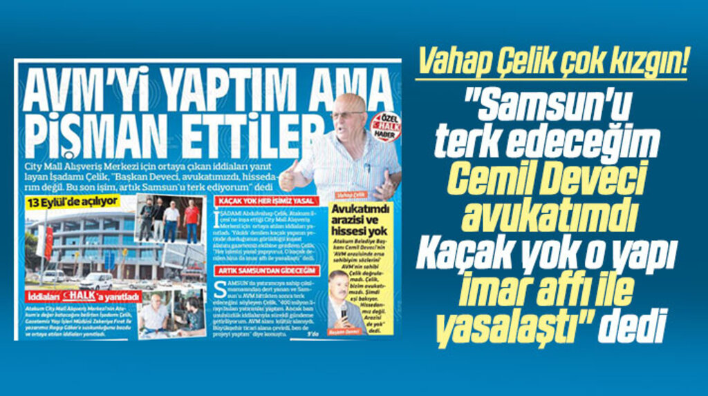 Vahap Çelik kaçak yapı iddiası ve Cemil Deveci ile ilgili flaş açıklamalar yaptı