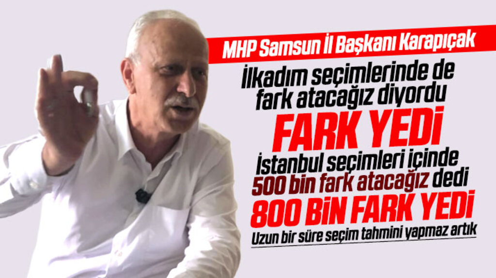 MHP Samsun İl Başkanı Karapıçak'ın İstanbul için 500 bin oy fark atacağız tahmini tutmadı