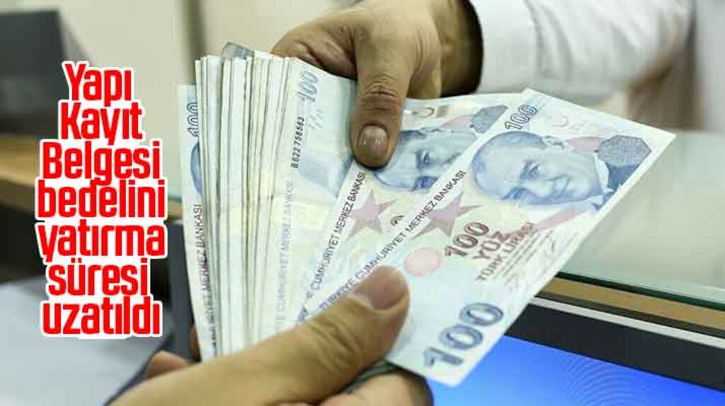 Yapı Kayıt Belgesi bedelini yatırma süresi uzatıldı