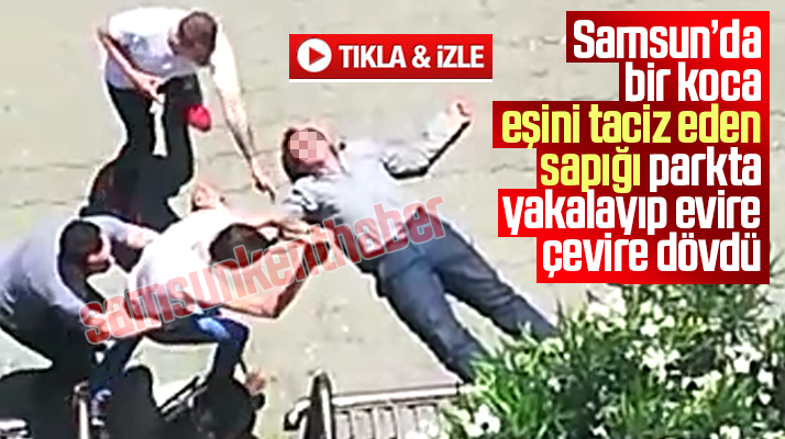 Samsun'da bir koca eşini taciz eden sapığı parkta yakalayıp evire çevire dövdü
