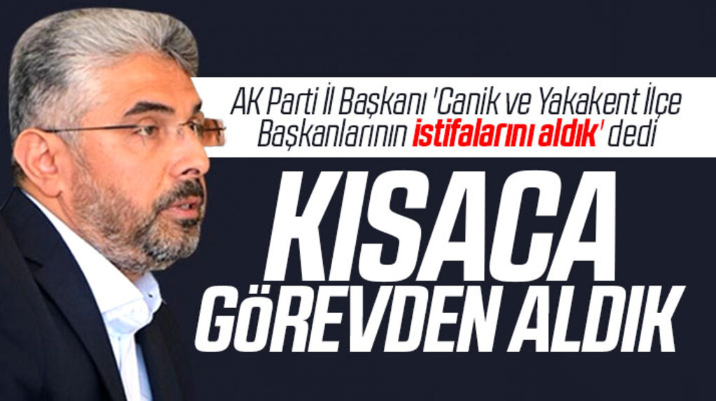 AK Parti Samsun İl Başkanı Aksu, Canik ve Yakakent Teşkilatının istifalarını aldıklarını açıkladı