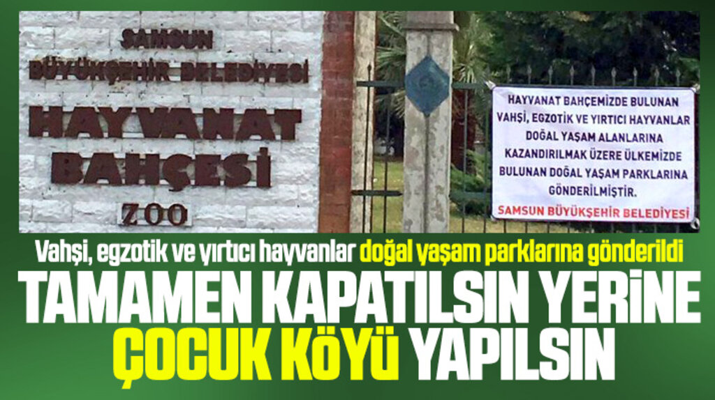 Samsun Hayvanat Bahçesi kapatılsın yerine Çocuk Köyü yapılsın