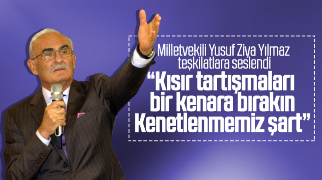 Yusuf Ziya Yılmaz AK Parti teşkilatlarına seslendi! Kısır tartışmaları bir kenara bırakın