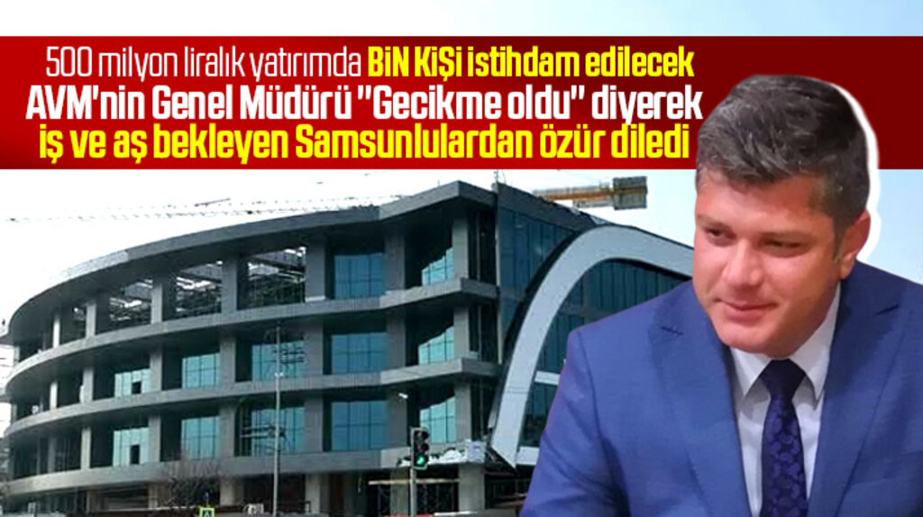 Samsun'da bin kişiyi istihdam edecek Cıty Mall gecikme için Samsunlulardan özür diledi