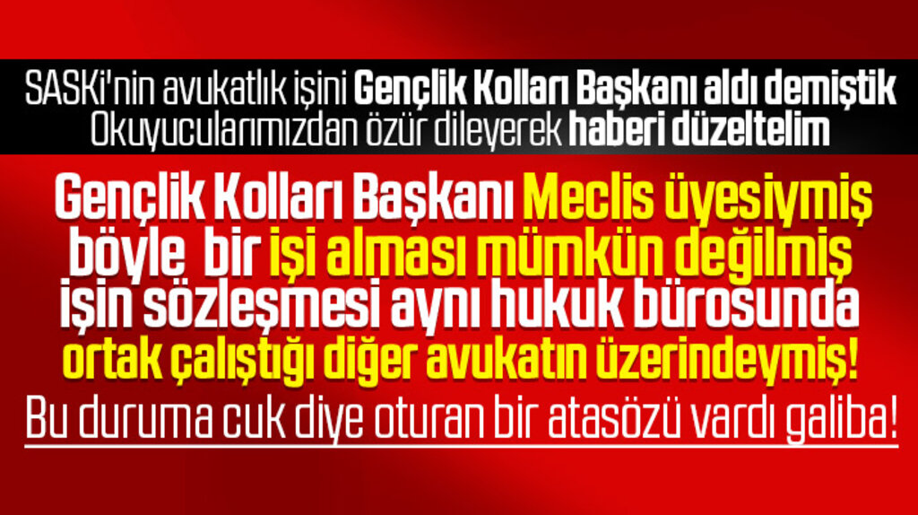 Gençlik Kolları Başkanı meclis üyesi avukat SASKİ'nin işini aldı haberimize düzeltme