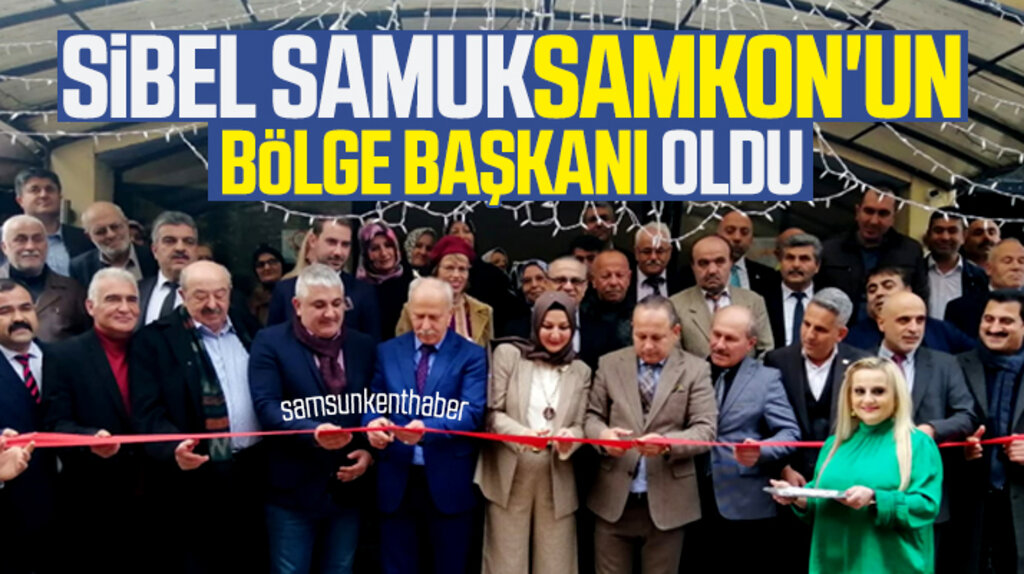 Samsun'da SAMKON Bölge Başkanlığı törenle hizmete girdi