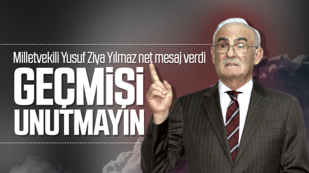 Samsun Milletvekili Yusuf Ziya Yılmaz'dan geçmişi unutmayın çağrısı