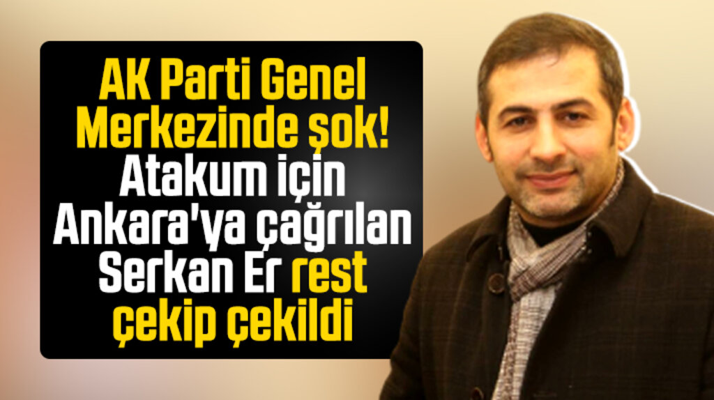 AK Parti Atakum İlçe Başkanlığı için Serkan Er adaylıktan çekildi