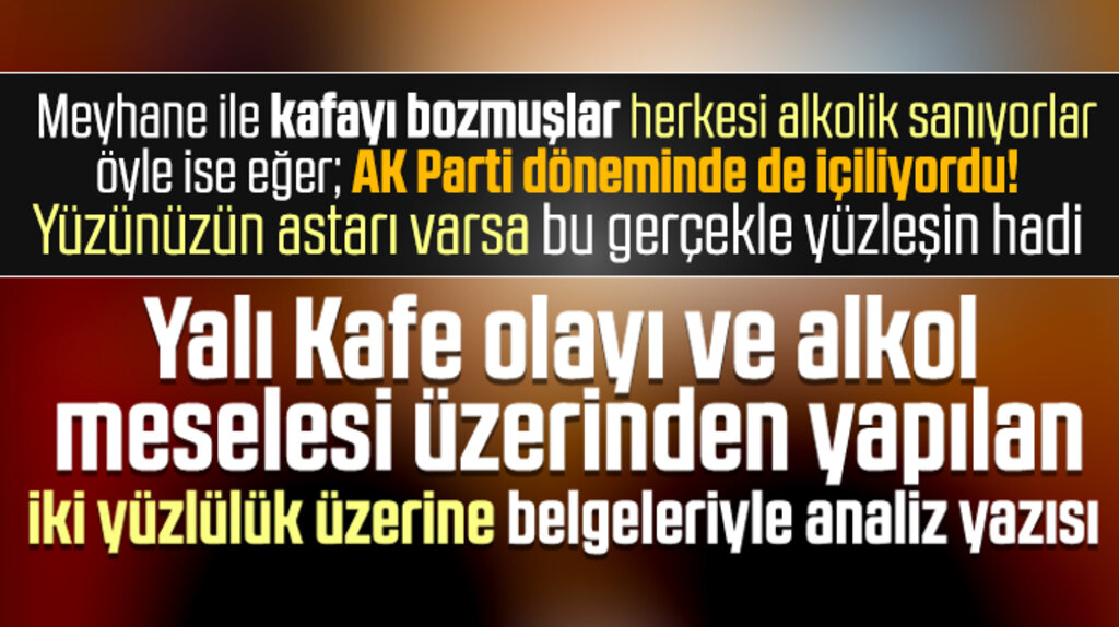 Meyhane ile kafayı bozmuşlar! Yalı Kafe'ye giden herkesi alkolik sanıyorlar