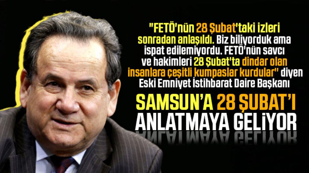 28 Şubat'ta FETÖ'nün izlerini deşifre eden Bülent Orakoğlu Samsun'a geliyor