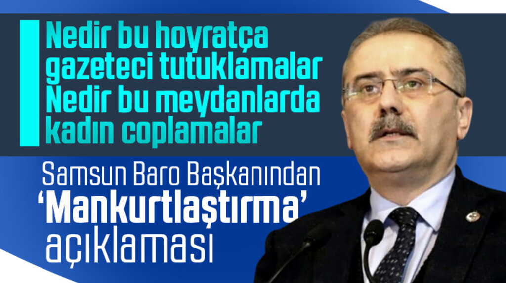 Samsun Baro Başkanı Kerami Gürbüz'den Mankurtlaştırma açıklaması