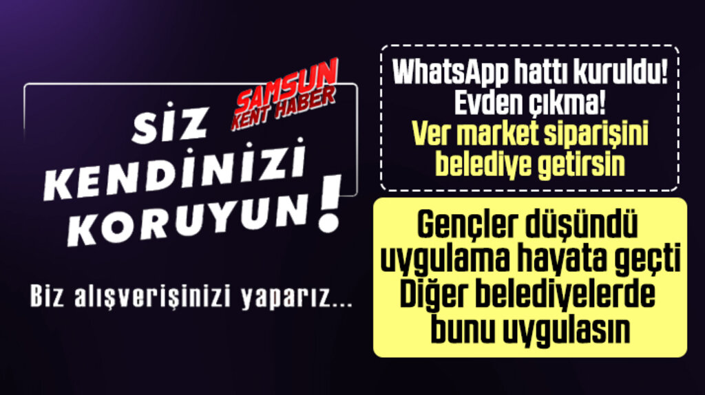 Samsun'da Atakum Belediyesi yaşlıların market alışverişi için WhatsApp hattı kurdu