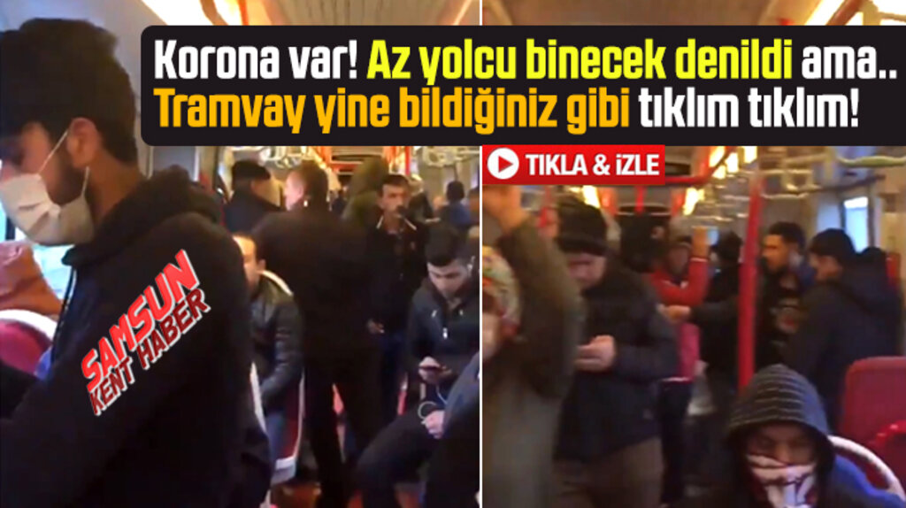 Samsun'da Korona tedbiri alındı ama tramvaylar yine tıklım tıklım