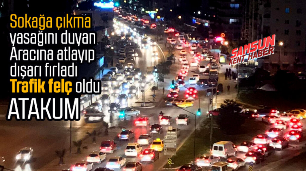 Samsun'da sokağa çıkma yasağı kararı sonrası trafik felç oldu