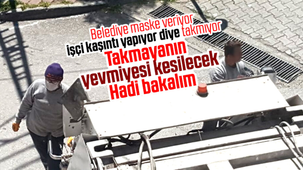 İlkadım Belediyesi yüz maskesi takmayan temizlik işçisine yevmiye cezası verecek